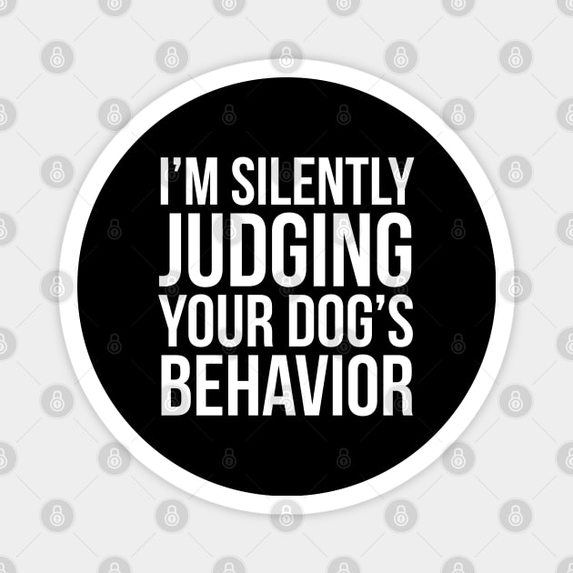 I'm Silently Judging Your Dog's Behavior Magnet by evokearo